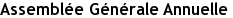 Assemblée Générale Annuelle
